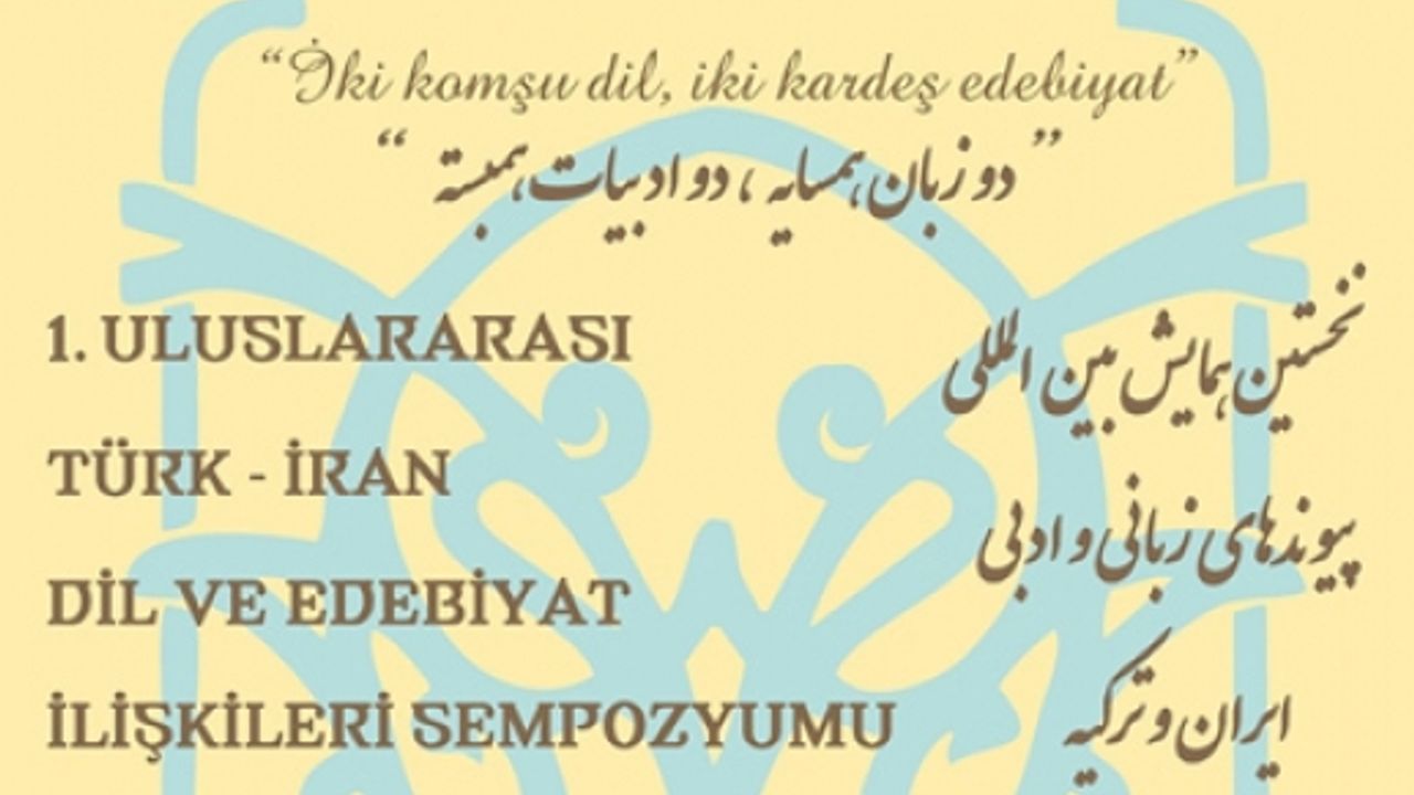''1. Uluslararası Türk-İran Dil ve Edebiyat İlişkileri Sempozyumu''    