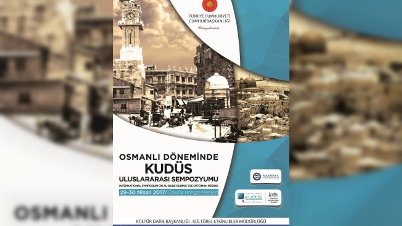 “Osmanlı Döneminde Kudüs Uluslararası Sempozyumu” yapılıyor