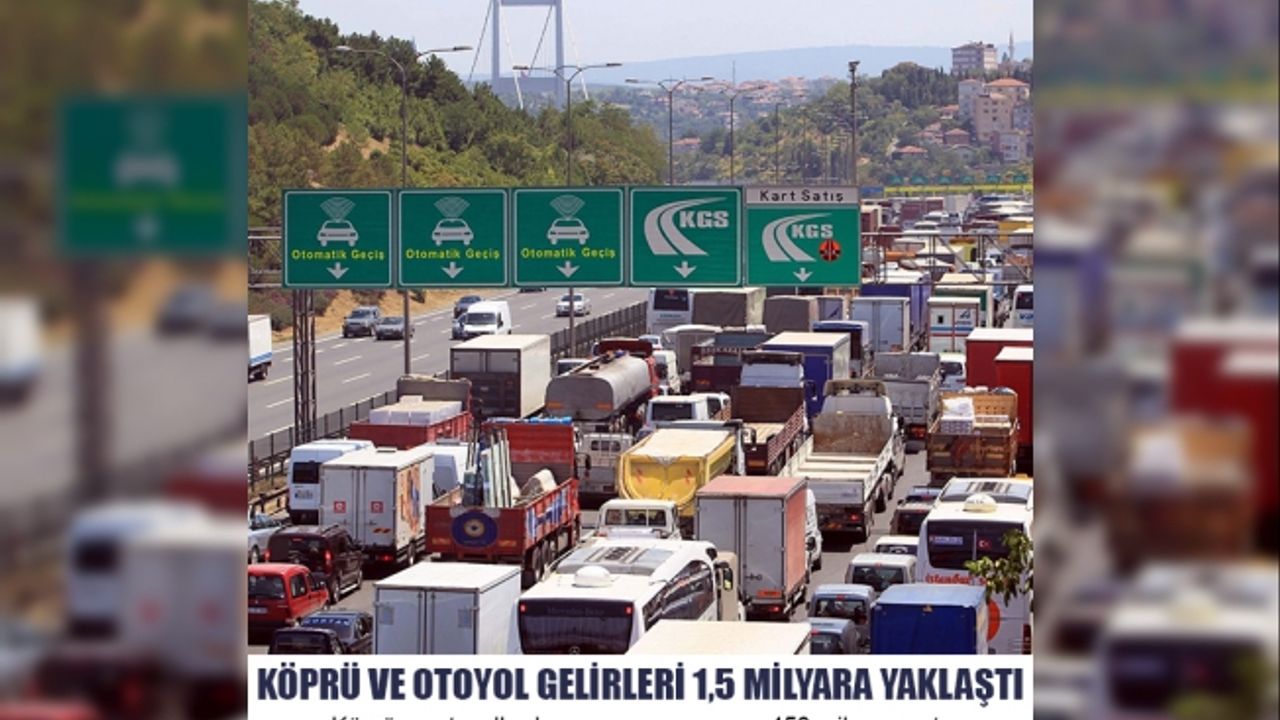 Köprü Ve Otoyol Gelirleri 1,5 Milyara Yaklaştı