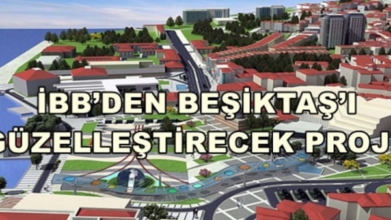 İBB’ Den Beşiktaş’ ı Güzelleştirecek Proje