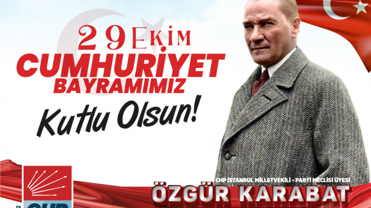 CHP İstanbul Milletvekili ve PM Üyesi Özgür Karabat 29 Ekim'i Kutladı