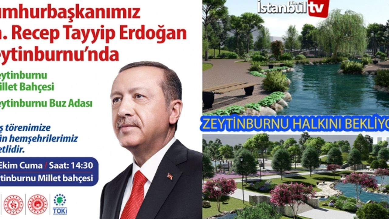 Cumhurbaşkanı Erdoğan 14 Ekim Saat 14.30 da Zeytinburnu'nda Millet Bahçesini Açacak