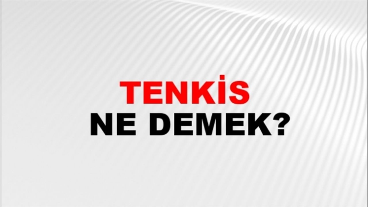 Tenkis Nedir, Tenkis Davası Ne Demek?