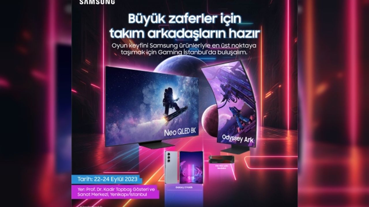 Samsung, Gaming İstanbul Fuarı’nda teknoloji ve eğlenceyi buluşturuyor