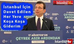 İmamoğlu; İstanbul Halkının Geleceği İçin Davet Edilen Her Yere Koşa Koşa Giderim