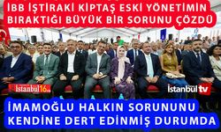 İBB'nin İştiraki KİPTAŞ Kronikleşen Bir Sorunu Daha Çözdü