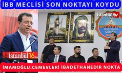 İBB Meclisi Son Noktayı Koydu "Cemevleri İbadethanedir"