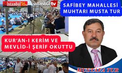 Safibey Mahallesi (Köyü) Muhtarı Mustafa Tur’dan Dev Bir Program