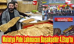 Malatya Pide Ve Lahmacun Salonu Başakşehir 4.Etap'Ta Lezzet Sunuyor