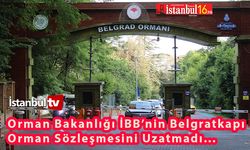 Hükümet Bu Seferde İBB' nin İşlettiği Belgrad Ormanının Sözleşmesini Uzatmadı