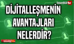 Dijitalleşmenin Getirdiği Avantajlar Nelerdir?