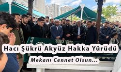 Hacı Şükrü Akyüz Hakkın Rahmetine Kavuştu