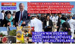 İstanbullu Kara Fatma:104 Önce Yalova’yı Kurtaran Atatürk ve Silah Arkadaşlarına Şükran Borçluyuz..(VİDEOLU)