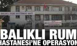 Balıklı Rum Hastanesi'nde sahte reçete soruşturması: 6 gözaltı kararı