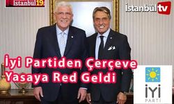 İyi Parti "Çerçeve Yasaya" Neden Red Verdi ?