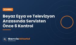 İstanbul'da Arçelik ve Grundig Cihazlarda Arıza: Servisi Aramadan Önce Yapılacak 6 Kontrol