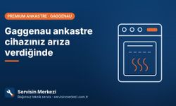 Gaggenau Ankastre Cihazınız Arıza Verdiğinde: Servis Çağırmadan Önce Yapılacak 5 Kontrol