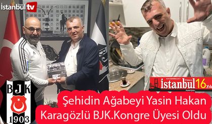 Şehidin Ağabeyi Yasin Hakan Karagözlü BJK.Kongre Üyesi Oldu