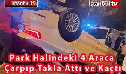 Park Halindeki 4 Araca Çarpıp Takla Atan Araçtan İnip Kaçtı