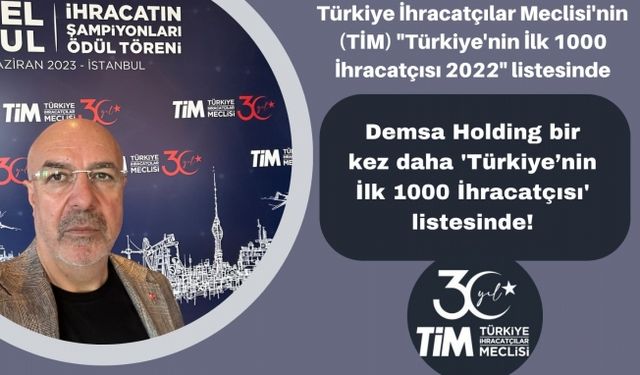 Demsa Holding bir kez daha 'Türkiye’nin İlk 1000 İhracatçısı' listesinde!