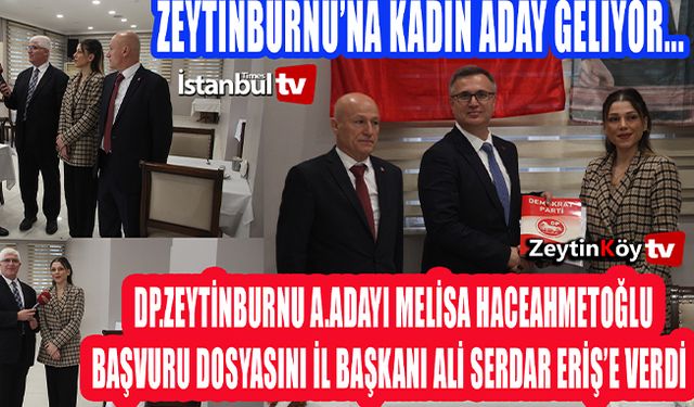 Melisa Hacıahmetoğlu DP. Zeytinburnu Belediye Başkan A.Adayı Oldu (VİDEOLU)