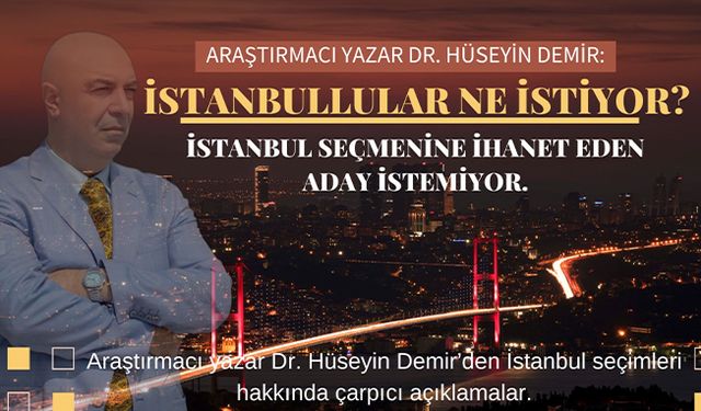 İstanbullular ne istiyor, İstanbul seçmenine ihanet eden aday istemiyor