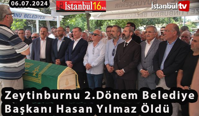 Zeytinburnu 2.Dönem Belediye Başkanı Hasan Yılmaz Öldü
