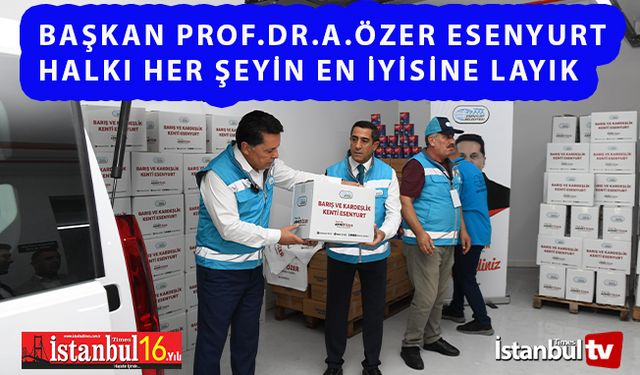 Başkan Özer’den Esenyurt’ta Yardım Seferberliği