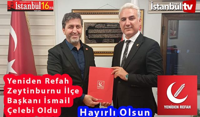 İsmail Çelebi Yeniden Refah Partisi Zeytinburnu İlçe Başkanı Oldu