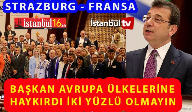 İmamoğlu :Avrupa Ülkelerine ‘İkiyüzlülük" Yapmayın Dedi