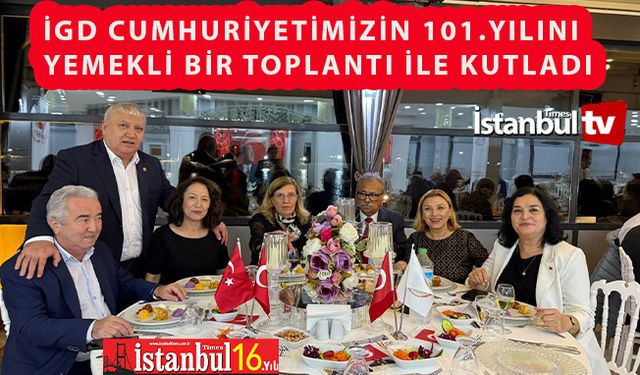 İGD Cumhuriyetin 101.Yılını Yemekli Toplantı İle Kutladı