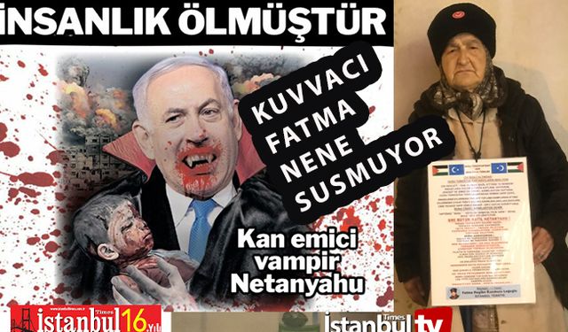 Kukla Yöneticilere İnat Kuvvacı Fatma Nene Katil Netanyahu'yu Kınıyor