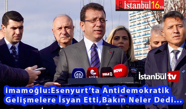 İmamoğlu, ‘Kayyım Esareti’ Yaşatılan Esenyurt'ta Antidemokratik Olaylara İsyan Etti