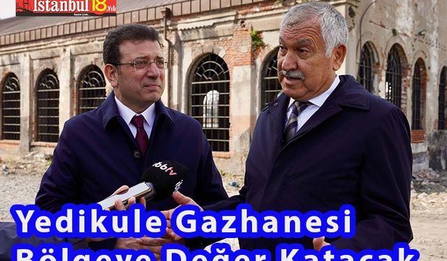 İmamoğlu: Bütün Dünya Kuyruğa Girerek Yedikule Gazhanesini Gezecek Dedi