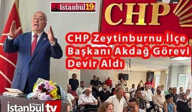 Tacettin Akdağ CHP Zeytinburnu ilçe Başkanı Olarak Atandı