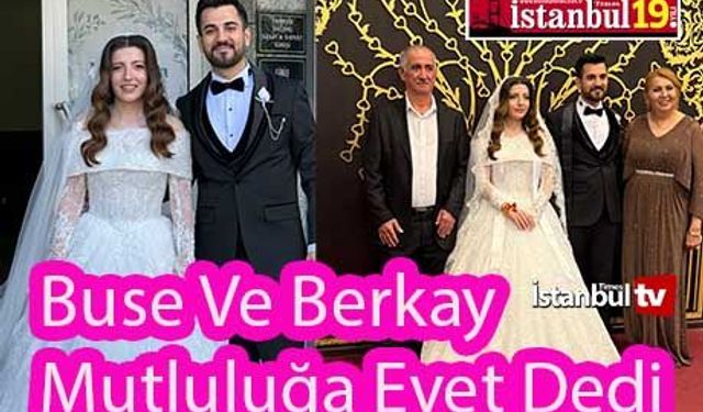 Buse Ve Berkay Mutluluğa Evet Dedi