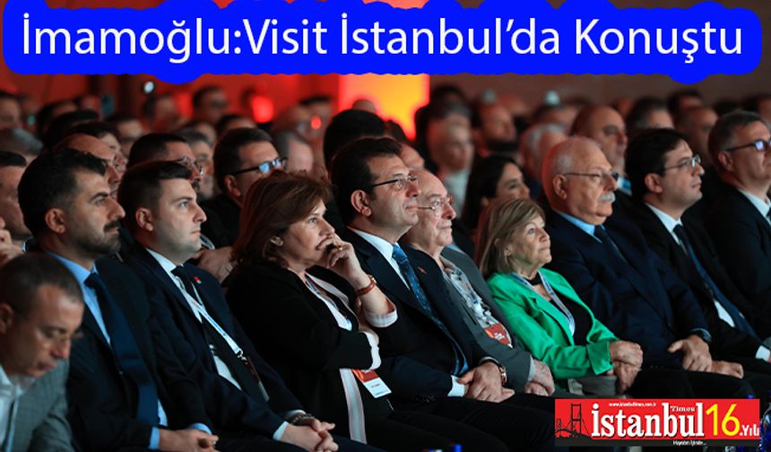 İmamoğlu:Visit İstanbul Dünyaya Açılan Kapımız Olacak