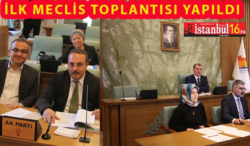 Zeytinburnu Meclis Toplantısının Yeni Dönem  İlk Birleşimi Yapıldı