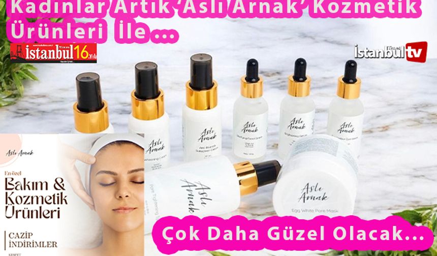 Aslı Arnak Kozmetik Ürünleri İle Kadınlar Artık Daha da Güzel  Olacak (VİDEOLU)