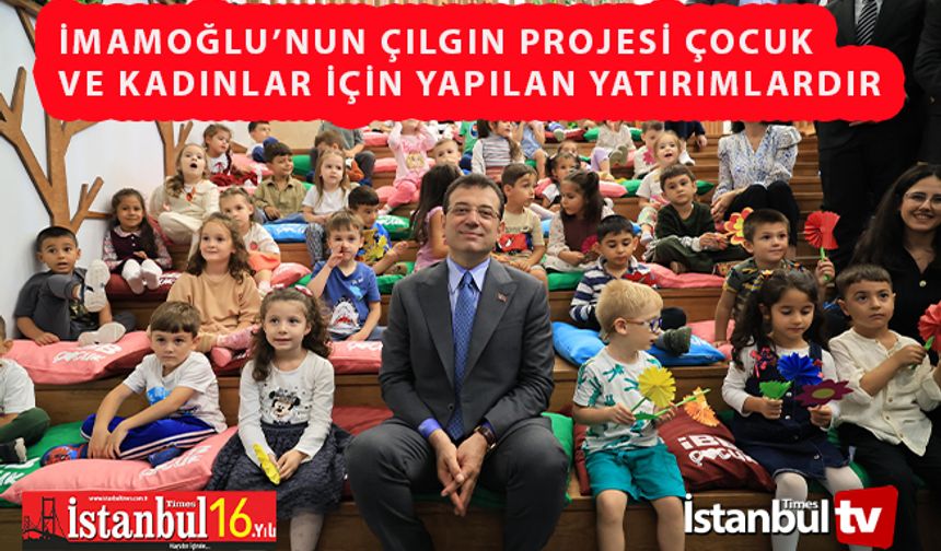 İmamoğlu'nun Çılgın Projeleri Çocuk Ve Kadınlar İçi Olan Yatırımlar