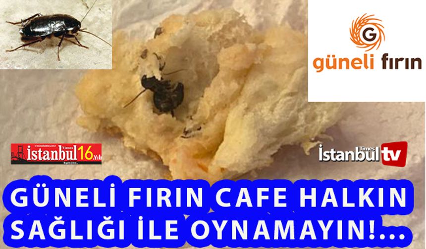 Güneli Fırın Cafe Halkın Sağlığı İle Oynama !...