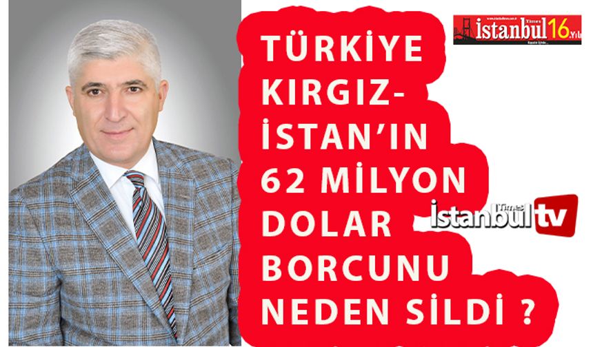 Türkiye'nin Kırgızistan'ın 62 Milyon Dolar Borcunu Silmesi Doğru mu ?