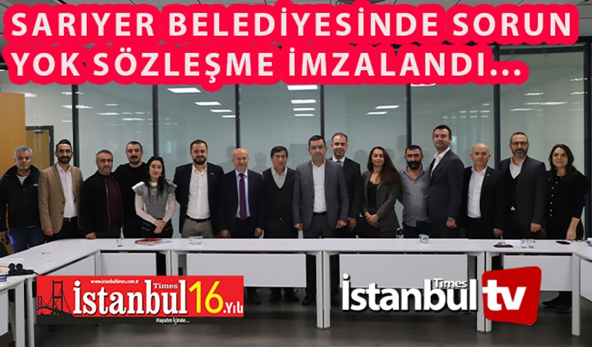 Sarıyer Belediyesi' nde Toplu Sözleşme İmzalandı