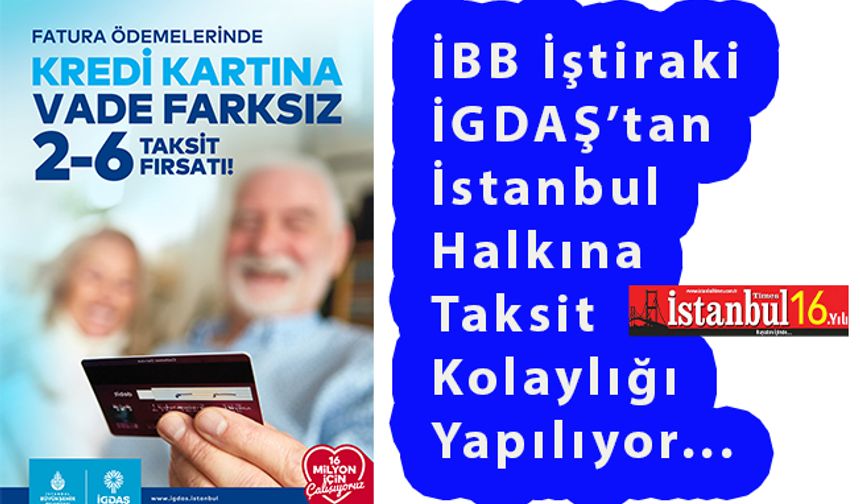 İGDAŞ’Tan Doğal Gaz Faturalarına Taksit Kolaylığı Yapılıyor