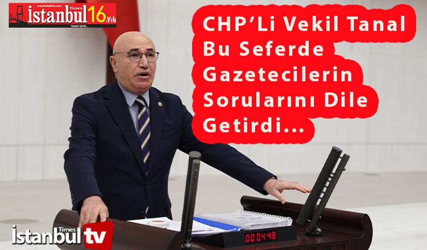 CHP  Şanlıurfa Milletvekili Tanal Gazetecilerin Sorunlarına El Attı