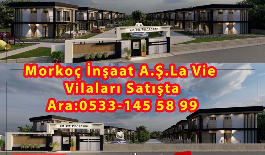Morkoç İnşaat A.Ş. La' Vie Vilaları Satışa Hazır (VİDEOLU)