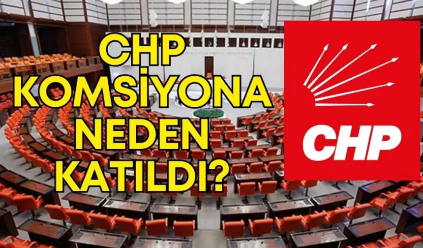 CHP’nin Komisyona Katılmasının Kime Faydası Var ?