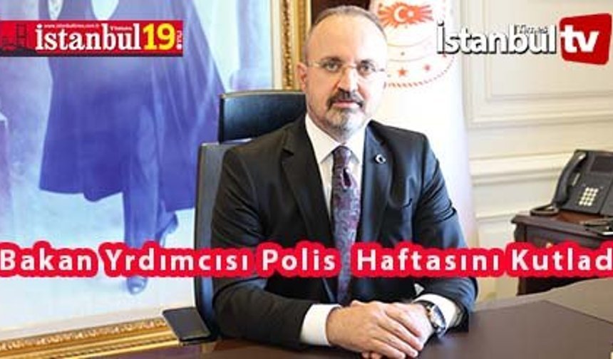 Bülent Turan'dan Polis Teşkilâtı'nın 181. Kuruluş Yıldönümü Mesajı: "İmdat Dediğimiz Her Yerde Yanımızdalar"