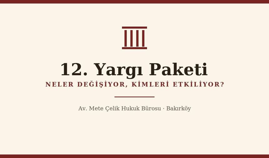 12. Yargı Paketi Neler Getiriyor? Vatandaşı ve Avukatları İlgilendiren Tüm Değişiklikler