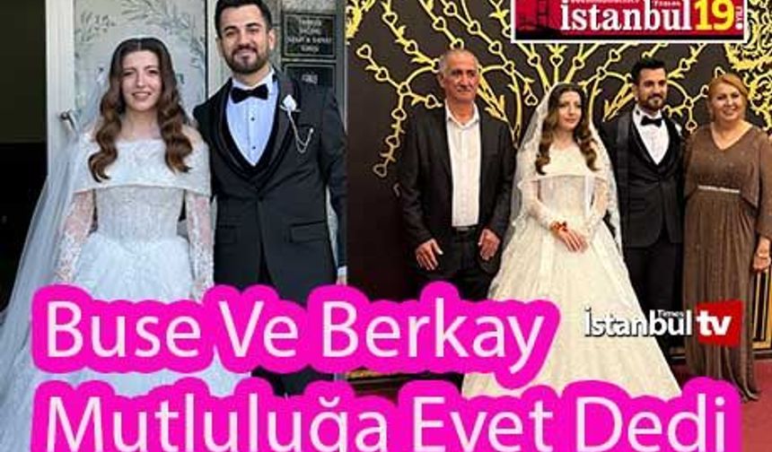 Buse Ve Berkay Mutluluğa Evet Dedi
